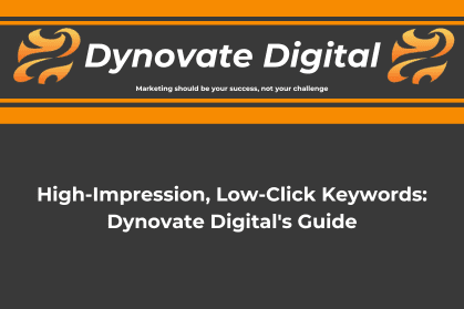 High-Impression, Low-Click Keywords Dynovate Digital's Guide (2)